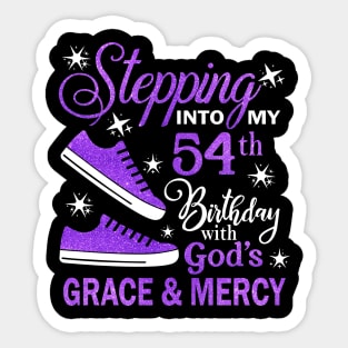 Stepping Into My 54th Birthday With God's Grace & Mercy Bday Sticker